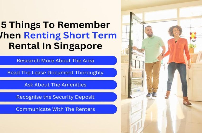  5 Things To Remember When Renting Short Term Rental In Singapore
